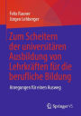 Zum Scheitern der universitären Ausbildung von Lehrkräften für die berufliche Bildung: Anregungen für einen Ausweg