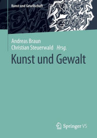 Title: Kunst und Gewalt, Author: Andreas Braun