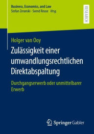 Title: Zulässigkeit einer umwandlungsrechtlichen Direktabspaltung: Durchgangserwerb oder unmittelbarer Erwerb, Author: Holger van Ooy