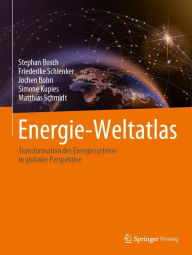 Title: Energie-Weltatlas: Transformation des Energiesystems in globaler Perspektive, Author: Stephan Bosch