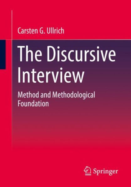 The Discursive Interview: Method and Methodological Foundation