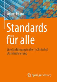 Title: Standards für alle: Eine Einführung in die (technische) Standardisierung, Author: Werner Fellner