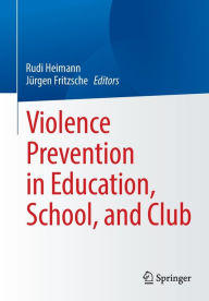 Title: Violence Prevention in Education, School, and Club, Author: Rudi Heimann