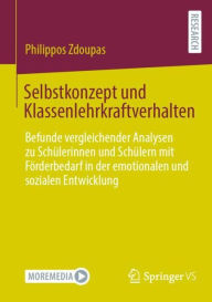 Title: Selbstkonzept und Klassenlehrkraftverhalten: Befunde vergleichender Analysen zu Schülerinnen und Schülern mit Förderbedarf in der emotionalen und sozialen Entwicklung, Author: Philippos Zdoupas