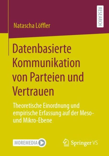 Datenbasierte Kommunikation von Parteien und Vertrauen: Theoretische Einordnung empirische Erfassung auf der Meso- Mikro-Ebene