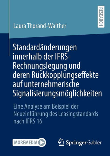 Standardänderungen innerhalb der IFRS-Rechnungslegung und deren Rückkopplungseffekte auf unternehmerische Signalisierungsmöglichkeiten: Eine Analyse am Beispiel Neueinführung des Leasingstandards nach IFRS 16