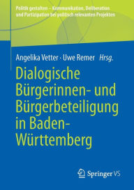 Title: Dialogische Bï¿½rgerinnen- und Bï¿½rgerbeteiligung in Baden-Wï¿½rttemberg, Author: Angelika Vetter