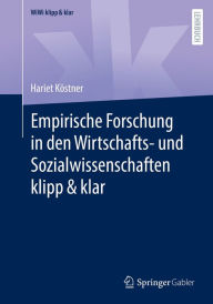 Title: Empirische Forschung in den Wirtschafts- und Sozialwissenschaften klipp & klar, Author: Hariet Köstner