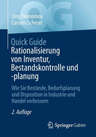 Title: Quick Guide Rationalisierung von Inventur, Bestandskontrolle und -planung: Wie Sie Bestï¿½nde, Bedarfsplanung und Disposition in Industrie und Handel verbessern, Author: Jïrg ïkonomou