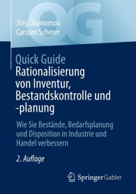 Title: Quick Guide Rationalisierung von Inventur, Bestandskontrolle und -planung: Wie Sie Bestände, Bedarfsplanung und Disposition in Industrie und Handel verbessern, Author: Jörg Ökonomou