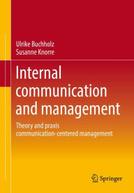 Title: Internal communication and management: Theory and praxis communication-centered management, Author: Ulrike Buchholz