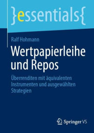 Title: Wertpapierleihe und Repos: Überrenditen mit äquivalenten Instrumenten und ausgewählten Strategien, Author: Ralf Hohmann