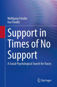 Title: Support in Times of No Support: A Social Psychological Search for Traces, Author: Wolfgang Frindte