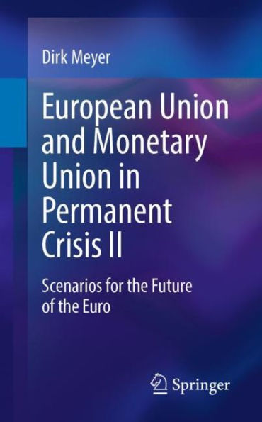 European Union and Monetary Permanent Crisis II: Scenarios for the future of euro