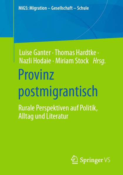 Provinz postmigrantisch: Rurale Perspektiven auf Politik, Alltag und Literatur