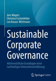 Title: Sustainable Corporate Governance: Aktienrechtliche Grundlagen einer nachhaltigen Unternehmensführung, Author: Jens Magers
