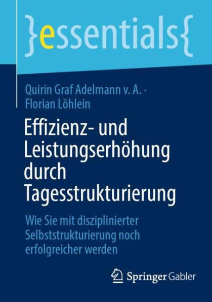 Effizienz- und Leistungserhöhung durch Tagesstrukturierung: Wie Sie mit disziplinierter Selbststrukturierung noch erfolgreicher werden