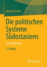 Title: Die politischen Systeme Sï¿½dostasiens: Eine Einfï¿½hrung, Author: Aurel Croissant