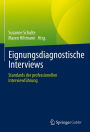Eignungsdiagnostische Interviews: Standards der professionellen Interviewführung