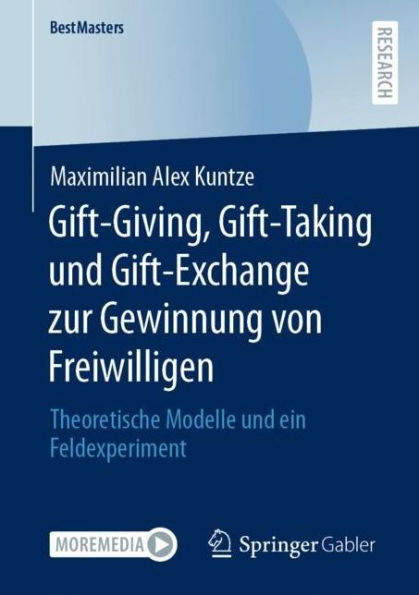 Gift-Giving, Gift-Taking und Gift-Exchange zur Gewinnung von Freiwilligen: Theoretische Modelle ein Feldexperiment