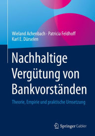 Title: Nachhaltige Vergütung von Bankvorständen: Theorie, Empirie und praktische Umsetzung, Author: Wieland Achenbach