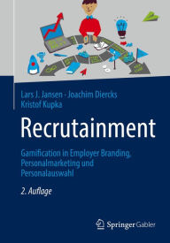 Title: Recrutainment: Gamification in Employer Branding, Personalmarketing und Personalauswahl, Author: Lars J. Jansen