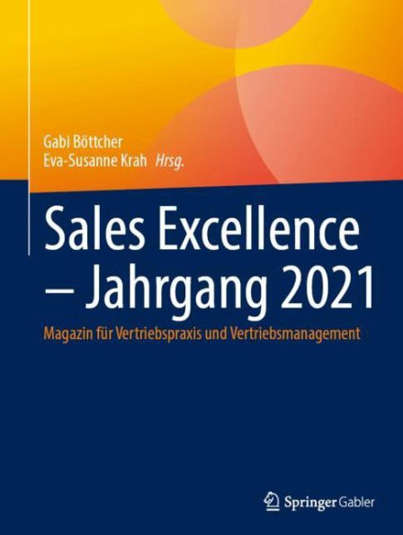 Sales Excellence - Jahrgang 2021: Magazin für Vertriebspraxis und Vertriebsmanagement