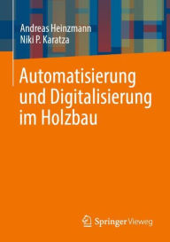 Title: Automatisierung und Digitalisierung im Holzbau, Author: Andreas Heinzmann