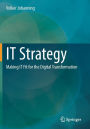 IT Strategy: Making IT Fit for the Digital Transformation