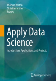 Title: Apply Data Science: Introduction, Applications and Projects, Author: Thomas Barton