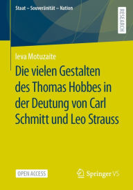 Title: Die vielen Gestalten des Thomas Hobbes in der Deutung von Carl Schmitt und Leo Strauss, Author: Ieva Motuzaite