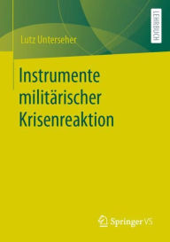 Title: Instrumente militï¿½rischer Krisenreaktion, Author: Lutz Unterseher