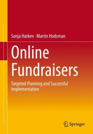 Title: Online Fundraisers: Targeted Planning and Successful Implementation, Author: Sonja Harken
