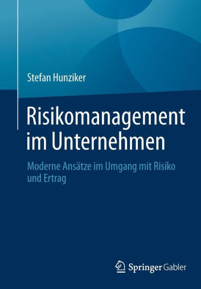 Risikomanagement im Unternehmen: Moderne Ansätze im Umgang mit Risiko und Ertrag