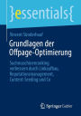 Grundlagen der Offpage-Optimierung: Suchmaschinenranking verbessern durch Linkaufbau, Reputationsmanagement, Content-Seeding und Co