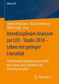 Title: Interdisziplinäre Analysen zur LEO - Studie 2018 - Leben mit geringer Literalität: Vertiefende Erkenntnisse zur Rolle des Lesens und Schreibens im Erwachsenenalter, Author: Anke Grotlüschen