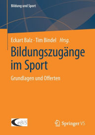 Title: Bildungszugänge im Sport: Grundlagen und Offerten, Author: Eckart Balz