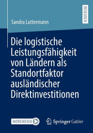 Title: Die logistische Leistungsfähigkeit von Ländern als Standortfaktor ausländischer Direktinvestitionen, Author: Sandra Luttermann