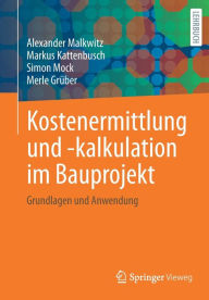 Title: Kostenermittlung und -kalkulation im Bauprojekt: Grundlagen und Anwendung, Author: Alexander Malkwitz