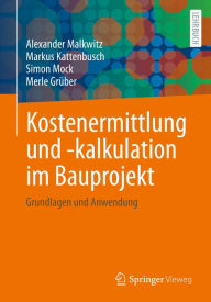 Title: Kostenermittlung und -kalkulation im Bauprojekt: Grundlagen und Anwendung, Author: Alexander Malkwitz