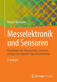 Title: Messelektronik und Sensoren: Grundlagen der Messtechnik, Sensoren, analoge und digitale Signalverarbeitung, Author: Herbert Bernstein