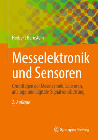 Title: Messelektronik und Sensoren: Grundlagen der Messtechnik, Sensoren, analoge und digitale Signalverarbeitung, Author: Herbert Bernstein