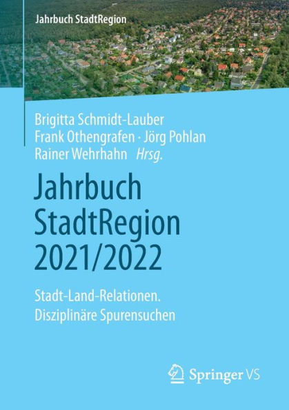 Jahrbuch StadtRegion 2021/2022: Stadt-Land-Relationen. Disziplinï¿½re Spurensuchen