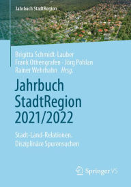 Title: Jahrbuch StadtRegion 2021/2022: Stadt-Land-Relationen. Disziplinäre Spurensuchen, Author: Brigitta Schmidt-Lauber