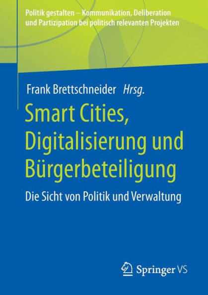 Smart Cities, Digitalisierung und Bürgerbeteiligung: Die Sicht von Politik Verwaltung