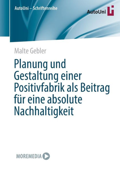 Planung und Gestaltung einer Positivfabrik als Beitrag fï¿½r eine absolute Nachhaltigkeit