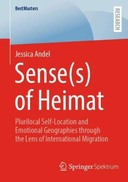 Sense(s) of Heimat: Plurilocal Self-Location and Emotional Geographies through the Lens International Migration