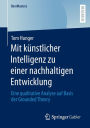 Mit kï¿½nstlicher Intelligenz zu einer nachhaltigen Entwicklung: Eine qualitative Analyse auf Basis der Grounded Theory