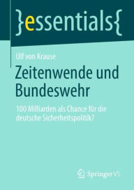 Title: Zeitenwende und Bundeswehr: 100 Milliarden als Chance für die deutsche Sicherheitspolitik?, Author: Ulf von Krause