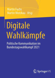 Title: Digitale Wahlkämpfe: Politische Kommunikation im Bundestagswahlkampf 2021, Author: Martin Fuchs